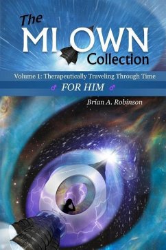 The Mi Own Collection: Volume I: Therapeutically Traveling Through Time, for Him - Robinson, Brian