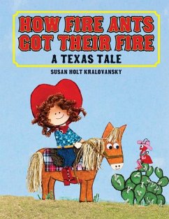 How Fire Ants Got Their Fire: A Texas Tale - Kralovansky, Susan Holt