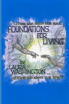 Foundations for Living: Letting God Ignite Our Spirit and Our Soul - Washington, Laura