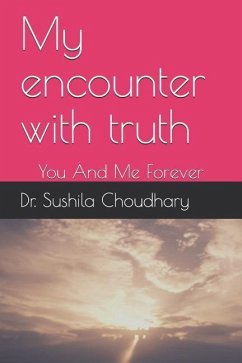 My Encounter with Truth: You and Me Forever - Choudhary, Sushila