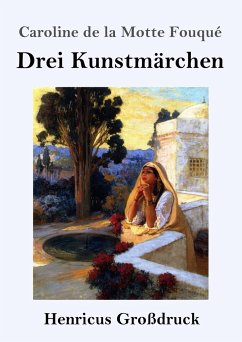 Drei Kunstmärchen (Großdruck) - Fouqué, Caroline de la Motte