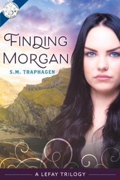 Finding Morgan: A Lefay Trilogy Volume 1 - Traphagen, S. M.