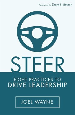 Steer: Eight Practices to Drive Leadership - Joel Wayne