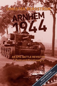 Arnhem 1944 - An Epic Battle Revisited - Bergström, Christer