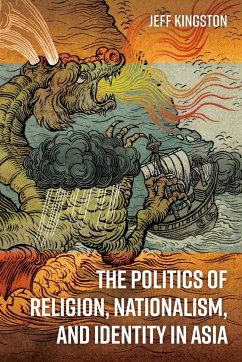 The Politics of Religion, Nationalism, and Identity in Asia - Kingston, Jeff