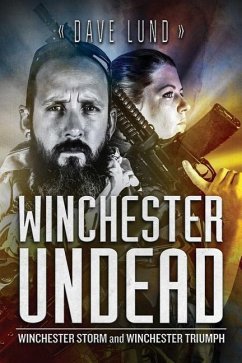 Winchester Undead: Winchester Storm (Book Five) and Winchester Triumph (Book Six) - Lund, Dave