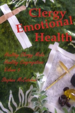 Clergy Emotional Health: Strategies and suggestions for how to nurture healthy spiritual leadership in a chaotic world. - McCutchan, Stephen