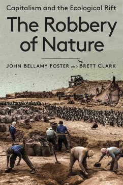 The Robbery of Nature - Foster, John Bellamy; Clark, Brett