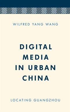 Digital Media in Urban China - Wang, Wilfred Yang