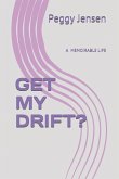 Get My Drift?: A Memoirable Life