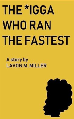 The *igga Who Ran the Fastest: A Story by - Miller, Lavon M.