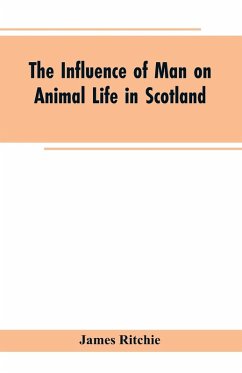 The Influence of Man on Animal Life in Scotland - Ritchie, James
