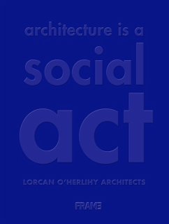 Architecture Is a Social ACT - Architects, Lorcan O'Herlihy