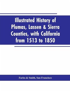 Illustrated history of Plumas, Lassen & Sierra counties, with California from 1513 to 1850 - Fariss, San Francisco; Smith, San Francisco