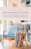 From Beginning to Close!: The Real First Time Home Buyers Work Book Volume 1