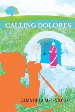 Calling Dolores - de la Melena Cox, Alma