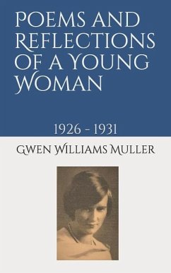 Poems and Reflections of a Young Woman: 1926 - 1931 - Muller, Gwen Williams