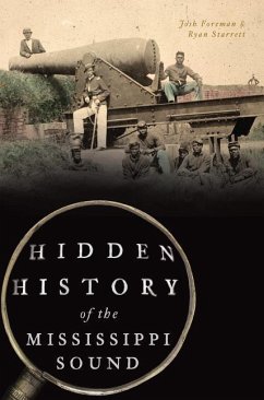 Hidden History of the Mississippi Sound - Foreman, Josh; Starrett, Ryan