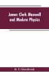 James Clerk Maxwell and Modern Physics - Bild 1