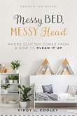 Messy Bed Messy Head: Where Clutter Comes from & How to Clean It Up