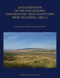 An Examination of the Stratigraphy and Neolithic-Iron Age Pottery from Tel Jezreel, Area A - Whiting, Charlotte; London, Gloria