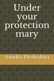 Under Your Protection Mary