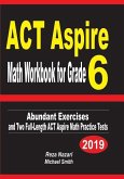 ACT Aspire Math Workbook for Grade 6: Abundant Exercises and Two Full-Length ACT Aspire Math Practice Tests