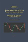 How to Make $1M in a Few Years by Stock Investing: Fundamentals and Applications in Bull and Bear Markets