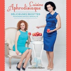 Cuisine Aphrodisiaque: délicieuses recettes pour bonne santé et sensualité - Bublik, Olga; Bublik, Marina