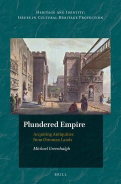 Plundered Empire: Acquiring Antiquities from Ottoman Lands - Greenhalgh, Michael