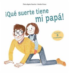 Que Suerte Tiene Mi Papa! - Gaudrat, M. Agnes