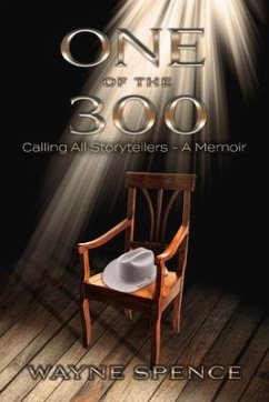 One of the 300: Calling All Storytellers - A Memoir Volume 1 - Spence, Wayne