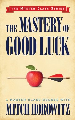 The Mastery of Good Luck (Master Class Series) - Horowitz, Mitch