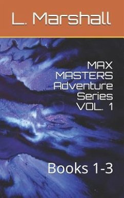Max Masters Adventure Series Vol. 1: Books 1-3 - Marshall