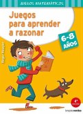 Juegos Para Aprender a Razonar (6-8 Años)