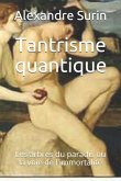 Tantrisme quantique: Les arbres du paradis ou la voie de l'immortalité