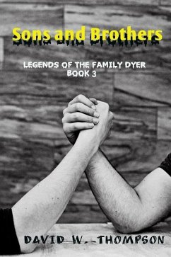 Sons and Brothers: Legends of the Family Dyer - Thompson, David W.