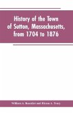 History of the Town of Sutton, Massachusetts, from 1704 to 1876