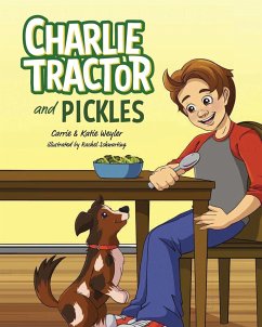 Charlie Tractor and Pickles - Weyler, Carrie; Weyler, Katie
