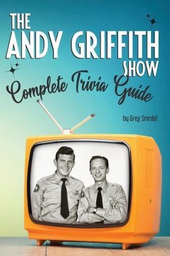 The Andy Griffith Show Complete Trivia Guide: Trivia, Quotes & Little Know Facts - Colao, Sue; Smrdel, Greg