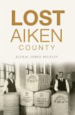 Lost Aiken County (eBook, ePUB)