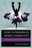 How Superheroes Model Community How Superheroes Model Community