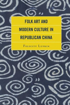 Folk Art and Modern Culture in Republican China - Lufkin, Felicity