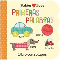 Babies Love Primeras Palabras / Babies Love First Words (Spanish Edition) - Nestling, Rose