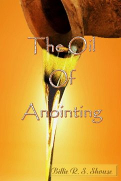 The Oil of Anointing - Shouse, Billie R. S.