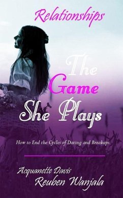 The Game She Plays: Dating & Marriage - Davis, Acquanette; Wanjala, Reuben