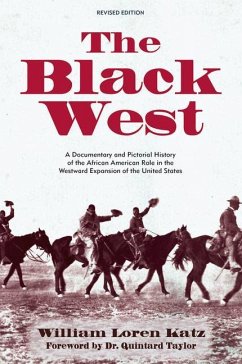 The Black West: A Documentary and Pictorial History of the African American Role in the Westward Expansion of the United States - Katz, William Loren