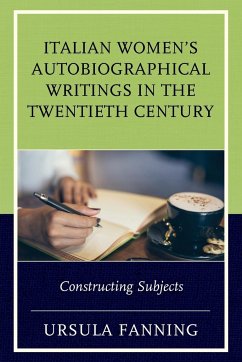 Italian Women's Autobiographical Writings in the Twentieth Century - Fanning, Ursula