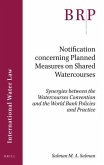 Notification Concerning Planned Measures on Shared Watercourses: Synergies Between the Watercourses Convention and the World Bank Policies and Practic