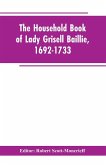 The household book of Lady Grisell Baillie, 1692-1733